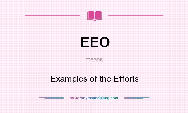 What does EEO mean? It stands for Examples of the Efforts
