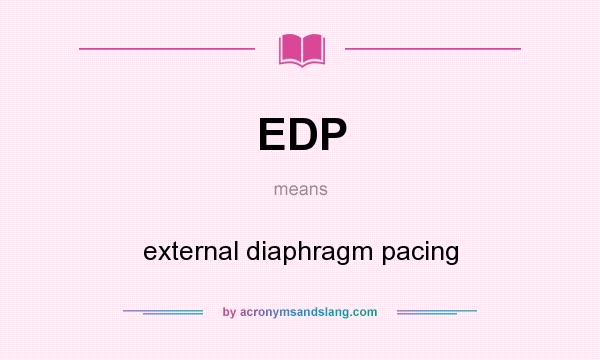 What does EDP mean? It stands for external diaphragm pacing