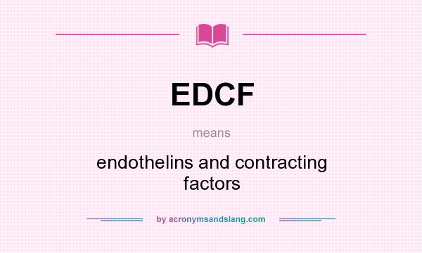 What does EDCF mean? It stands for endothelins and contracting factors