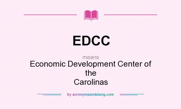 What does EDCC mean? It stands for Economic Development Center of the Carolinas