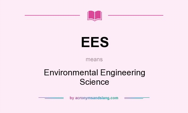 What does EES mean? It stands for Environmental Engineering Science