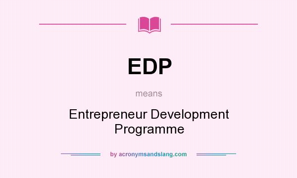 What does EDP mean? It stands for Entrepreneur Development Programme