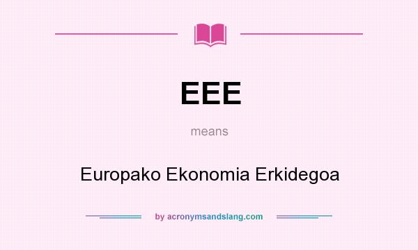 What does EEE mean? It stands for Europako Ekonomia Erkidegoa