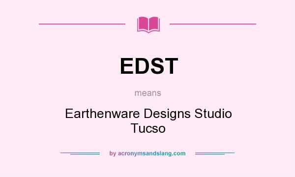 What does EDST mean? It stands for Earthenware Designs Studio Tucso