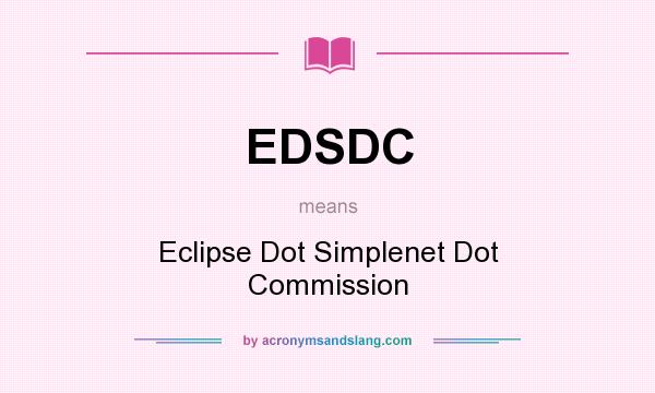 What does EDSDC mean? It stands for Eclipse Dot Simplenet Dot Commission