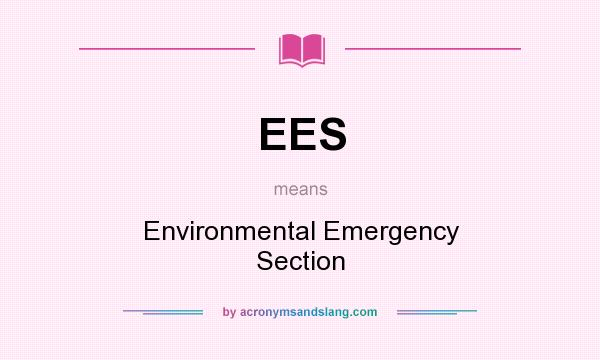 What does EES mean? It stands for Environmental Emergency Section