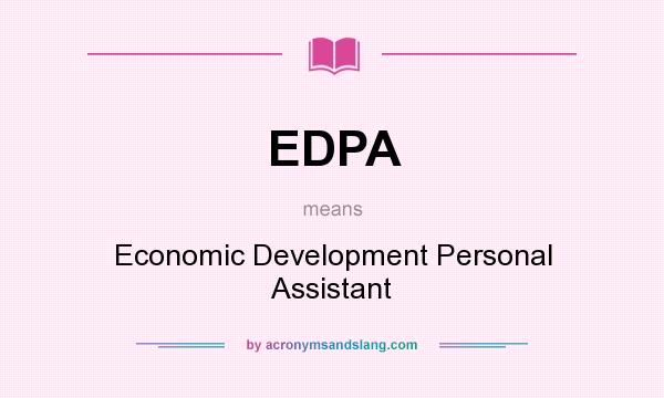 What does EDPA mean? It stands for Economic Development Personal Assistant