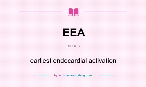 What does EEA mean? It stands for earliest endocardial activation