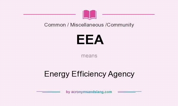 What does EEA mean? It stands for Energy Efficiency Agency
