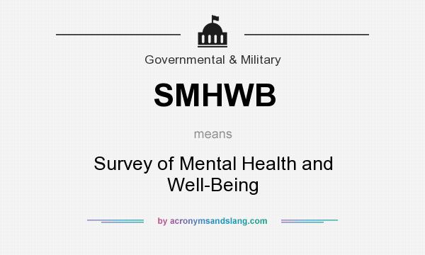What does SMHWB mean? It stands for Survey of Mental Health and Well-Being
