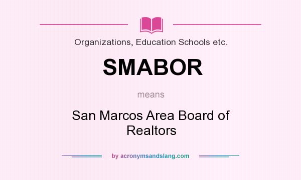 What does SMABOR mean? It stands for San Marcos Area Board of Realtors