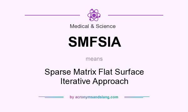 What does SMFSIA mean? It stands for Sparse Matrix Flat Surface Iterative Approach