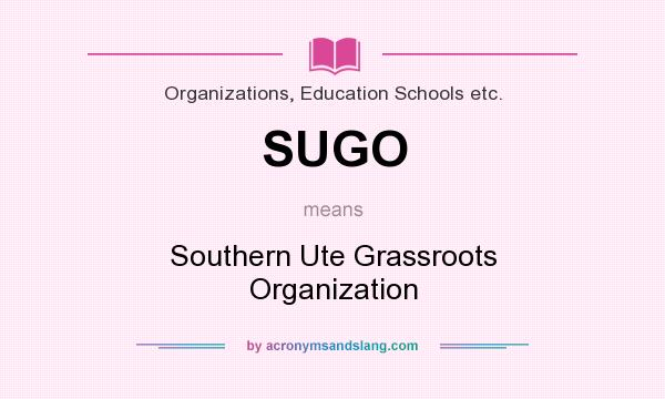 What does SUGO mean? It stands for Southern Ute Grassroots Organization