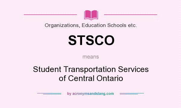 What does STSCO mean? It stands for Student Transportation Services of Central Ontario