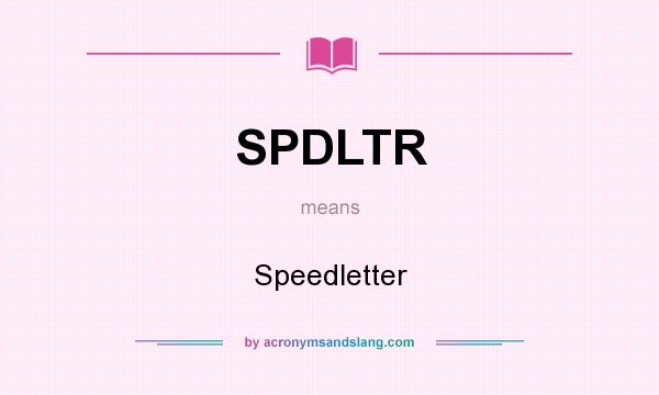 What does SPDLTR mean? It stands for Speedletter