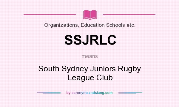 What does SSJRLC mean? It stands for South Sydney Juniors Rugby League Club