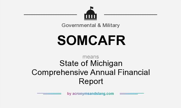 What does SOMCAFR mean? It stands for State of Michigan Comprehensive Annual Financial Report
