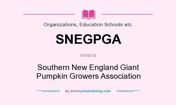 What does SNEGPGA mean? It stands for Southern New England Giant Pumpkin Growers Association
