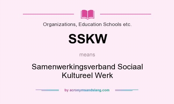 What does SSKW mean? It stands for Samenwerkingsverband Sociaal Kultureel Werk