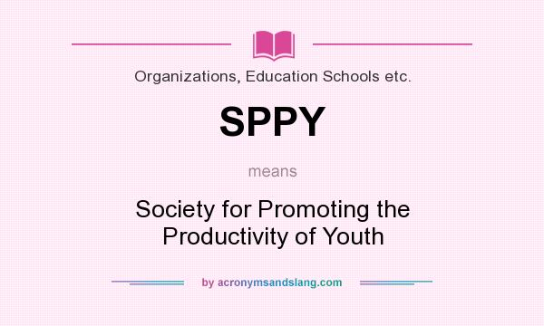 What does SPPY mean? It stands for Society for Promoting the Productivity of Youth