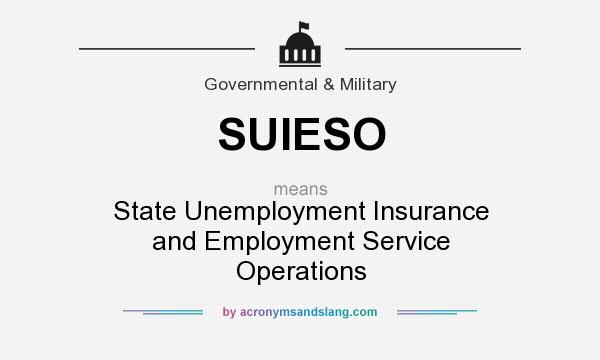 What does SUIESO mean? It stands for State Unemployment Insurance and Employment Service Operations