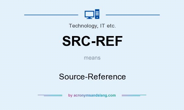 What does SRC-REF mean? It stands for Source-Reference