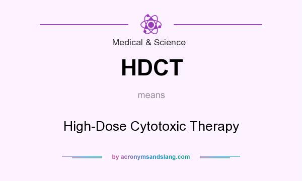 What does HDCT mean? It stands for High-Dose Cytotoxic Therapy