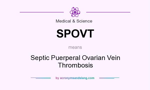 What does SPOVT mean? It stands for Septic Puerperal Ovarian Vein Thrombosis