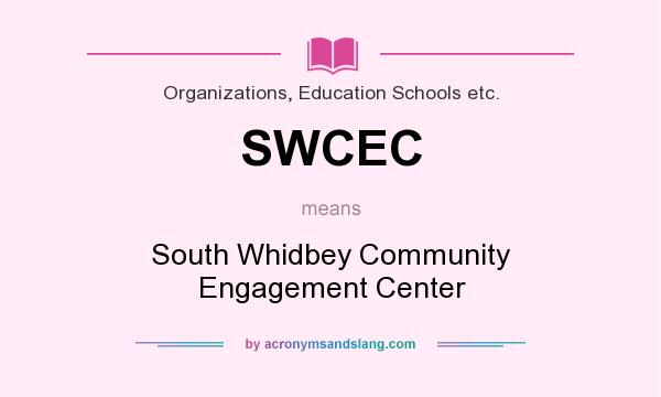 What does SWCEC mean? It stands for South Whidbey Community Engagement Center