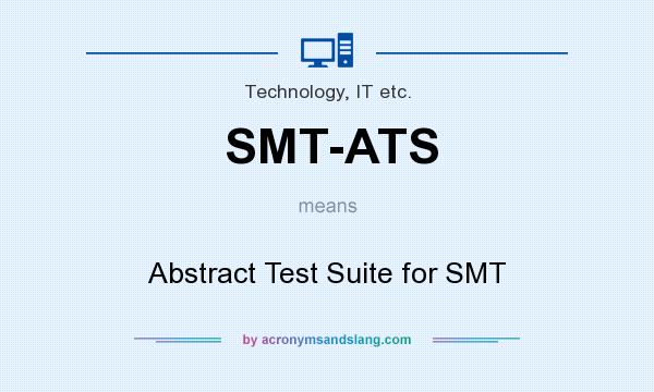 What does SMT-ATS mean? It stands for Abstract Test Suite for SMT