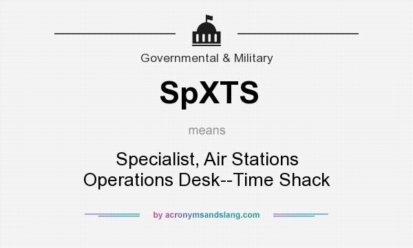 What does SpXTS mean? It stands for Specialist, Air Stations Operations Desk--Time Shack