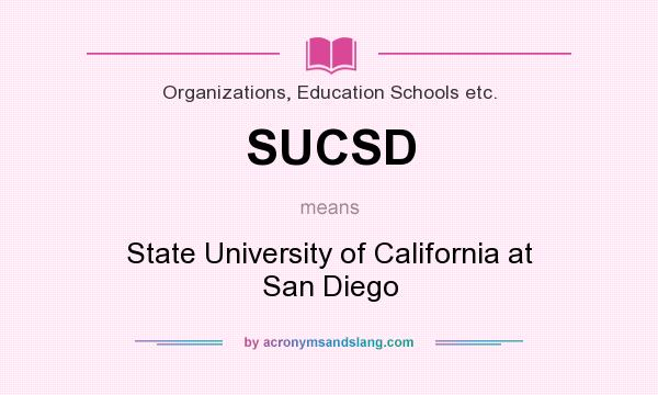 What does SUCSD mean? It stands for State University of California at San Diego