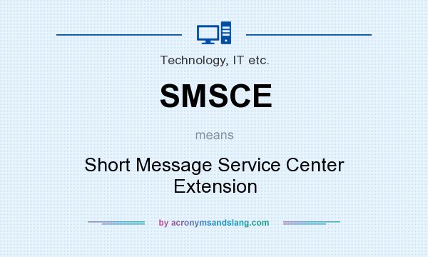 What does SMSCE mean? It stands for Short Message Service Center Extension