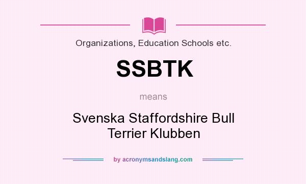 What does SSBTK mean? It stands for Svenska Staffordshire Bull Terrier Klubben
