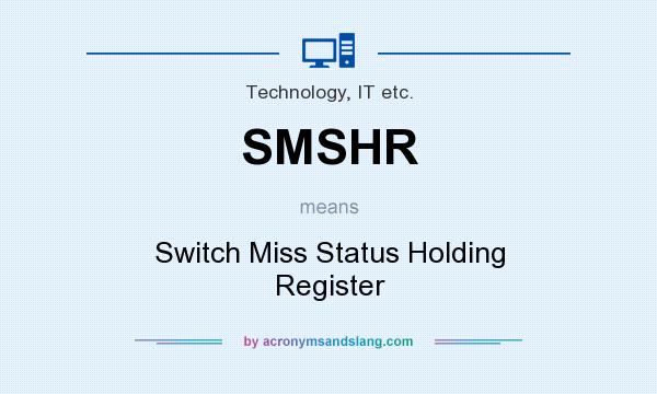 What does SMSHR mean? It stands for Switch Miss Status Holding Register