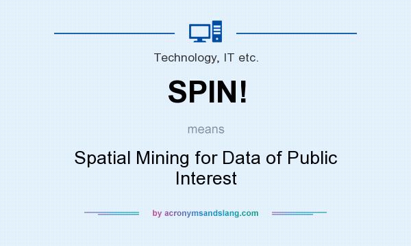 What does SPIN! mean? It stands for Spatial Mining for Data of Public Interest