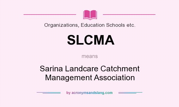 What does SLCMA mean? It stands for Sarina Landcare Catchment Management Association