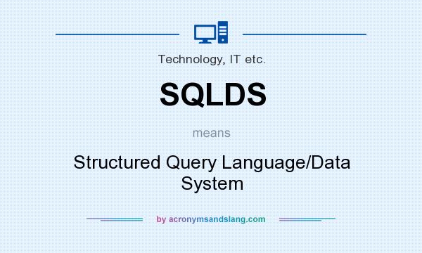 What does SQLDS mean? It stands for Structured Query Language/Data System