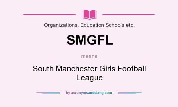 What does SMGFL mean? It stands for South Manchester Girls Football League