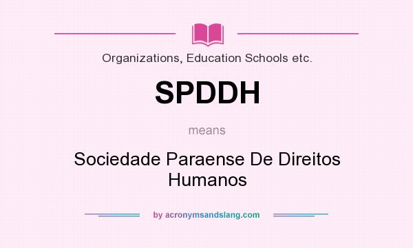 What does SPDDH mean? It stands for Sociedade Paraense De Direitos Humanos