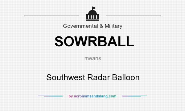 What does SOWRBALL mean? It stands for Southwest Radar Balloon