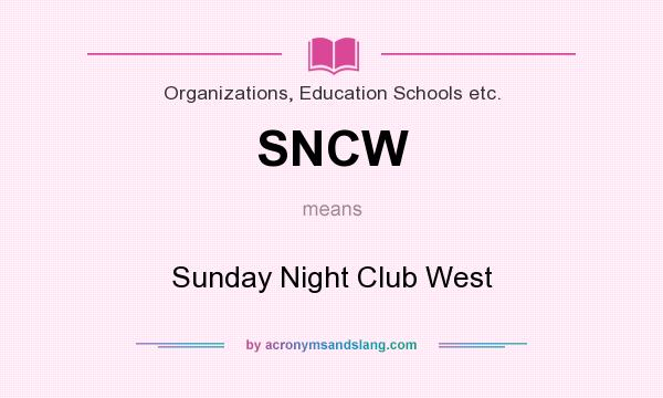 What does SNCW mean? It stands for Sunday Night Club West