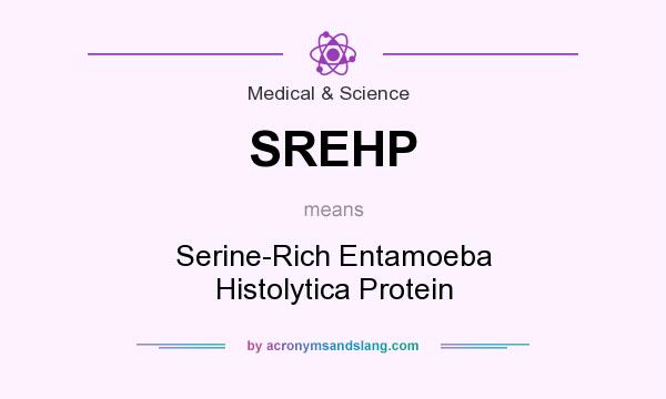 What does SREHP mean? It stands for Serine-Rich Entamoeba Histolytica Protein