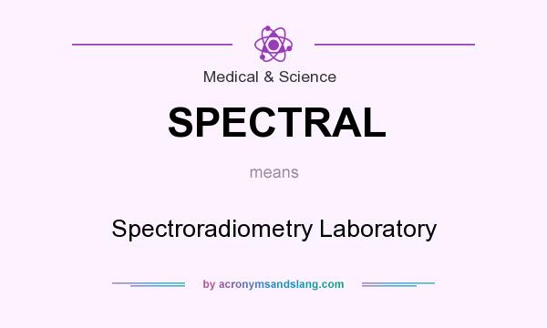 What does SPECTRAL mean? It stands for Spectroradiometry Laboratory