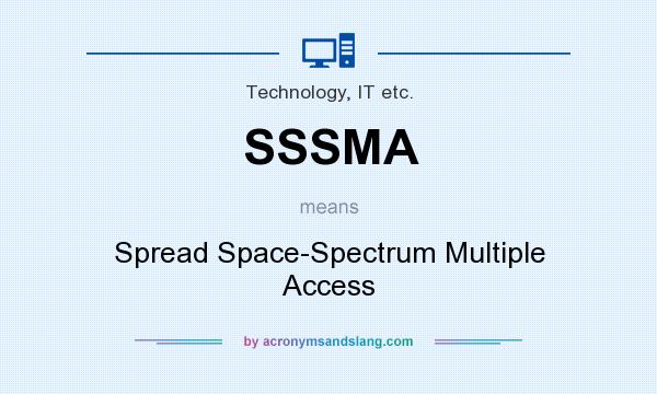 What does SSSMA mean? It stands for Spread Space-Spectrum Multiple Access