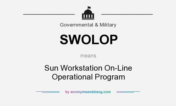 What does SWOLOP mean? It stands for Sun Workstation On-Line Operational Program