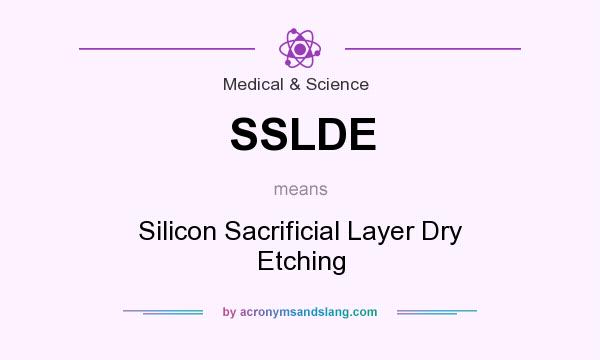What does SSLDE mean? It stands for Silicon Sacrificial Layer Dry Etching