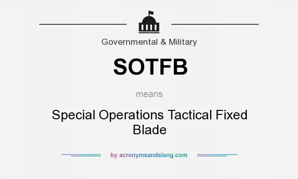 What does SOTFB mean? It stands for Special Operations Tactical Fixed Blade