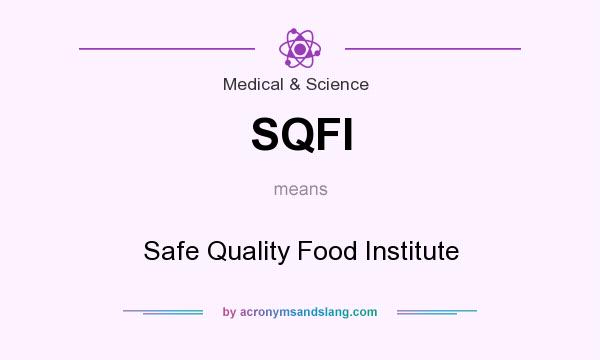 What does SQFI mean? It stands for Safe Quality Food Institute
