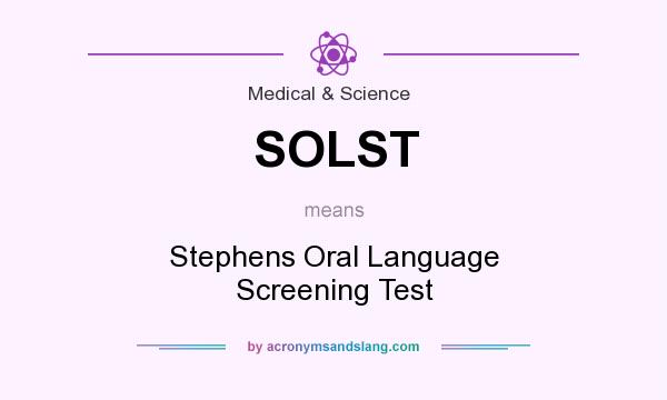 What does SOLST mean? It stands for Stephens Oral Language Screening Test